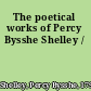 The poetical works of Percy Bysshe Shelley /