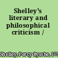 Shelley's literary and philosophical criticism /