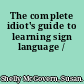 The complete idiot's guide to learning sign language /