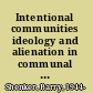 Intentional communities ideology and alienation in communal societies /