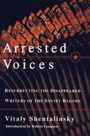 Arrested voices : resurrecting the disappeared writers of the Soviet regime /