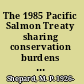 The 1985 Pacific Salmon Treaty sharing conservation burdens and benefits /