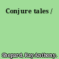 Conjure tales /