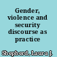 Gender, violence and security discourse as practice /