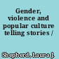 Gender, violence and popular culture telling stories /