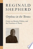 Orpheus in the Bronx essays on identity, politics, and the freedom of poetry /