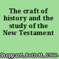 The craft of history and the study of the New Testament