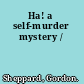 Ha! a self-murder mystery /