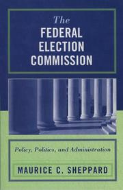 The Federal Election Commission : policy, politics, and administration /