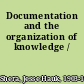 Documentation and the organization of knowledge /