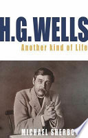 H.G. Wells : another kind of life /