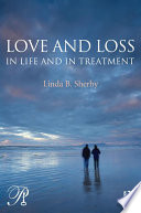 Love and loss in life and in treatment