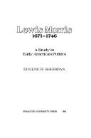 Lewis Morris, 1671-1746 : a study in early American politics /