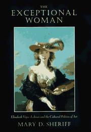 The exceptional woman : Elisabeth Vigée-Lebrun and the cultural politics of art /