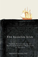 The invisible Irish : finding Protestants in the nineteenth-century migrations to America /