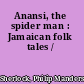Anansi, the spider man : Jamaican folk tales /