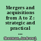 Mergers and acquisitions from A to Z : strategic and practical guidance for small- and middle-market buyers and sellers /