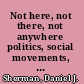 Not here, not there, not anywhere politics, social movements, and the disposal of low-level radioactive waste /