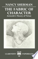 The fabric of character Aristotle's theory of virtue /