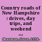 Country roads of New Hampshire : drives, day trips, and weekend excursions /