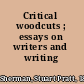 Critical woodcuts ; essays on writers and writing /