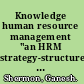 Knowledge human resource management "an HRM strategy-structure perspective" /