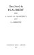 Three novels by Flaubert : a study of techniques /