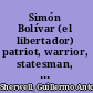 Simón Bolívar (el libertador) patriot, warrior, statesman, father of five nations a sketch of his life and work.