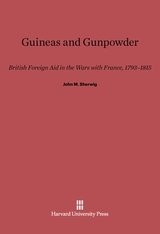 Guineas and gunpowder ; British foreign aid in the wars with France, 1793-1815 /