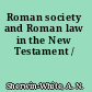 Roman society and Roman law in the New Testament /