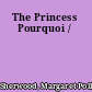 The Princess Pourquoi /