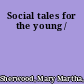 Social tales for the young /