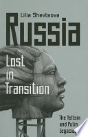 Russia lost in transition : the Yeltsin and Putin legacies /