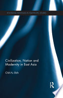 Civilization, nation and modernity in East Asia /