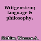 Wittgenstein; language & philosophy.