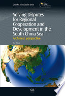 Solving disputes for regional cooperation and development in the South China sea : a Chinese perspective /
