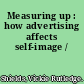 Measuring up : how advertising affects self-image /