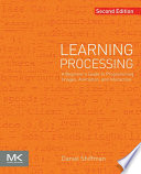 Learning processing : a beginner's guide to programming images, animation, and interaction /