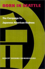 Born in Seattle : the campaign for Japanese American redress /