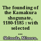 The founding of the Kamakura shogunate, 1180-1185 : with selected translations from the Azuma Kagami /