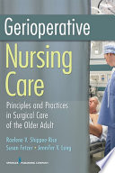 Gerioperative nursing care principles and practices of surgical care for the older adult /