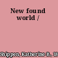 New found world /