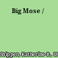 Big Mose /