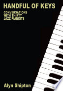 Handful of keys : conversations with thirty jazz pianists /