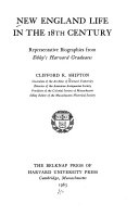 New England life in the 18th century : representative biographies from Sibley's Harvard graduates.