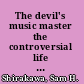 The devil's music master the controversial life and career of Wilhelm Furtwängler /