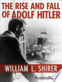 The rise & fall of Adolf Hitler /