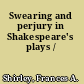 Swearing and perjury in Shakespeare's plays /