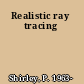 Realistic ray tracing