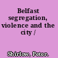Belfast segregation, violence and the city /